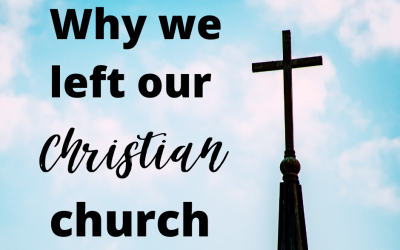 Why We Left Our Christian Church: Our Testimony